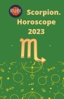 Scorpion Horoscope 2023 By Rubi Astrologa Cover Image