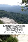 Lashonna Cargin Dealing With OCD Part Two By Corrinne Walker Cover Image