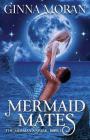 Mermaid Mates By Ginna Moran Cover Image
