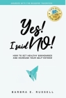 Yes! I Said No!: How to Set Healthy Boundaries and Increase Your Self-Esteem By Barbra E. Russell Cover Image