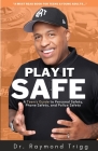 Play It Safe: A Teen's Guide to Personal Safety, Phone Safety, and Police Safety By Raymond Trigg Cover Image
