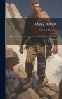 Mazama: A Record of Mountaineering in the Pacific Northwest, Volume 1, issue 2 By Portland Mazamas Cover Image