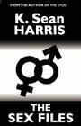 The Sex Files By K. Sean Harris Cover Image
