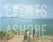 An-My Lê Events Ashore By An-My Le (Photographer), Geoff Dyer (Text by (Art/Photo Books)) Cover Image