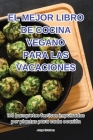 El Mejor Libro de Cocina Vegano Para Las Vacaciones Cover Image