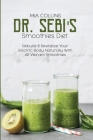 Dr. Sebi's Smoothies Diet: Rebuild & Revitalize Your Electric Body Naturally With 40 Vibrant Smoothies By Mia Collins Cover Image