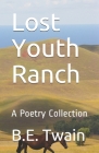 Lost Youth Ranch: A Poetry Collection Cover Image