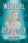 Weird Al: Seriously By Lily E. Hirsch, Dr Demento (Foreword by) Cover Image
