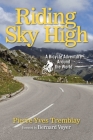 Riding Sky High: A Bicycle Adventure Around the World By Pierre-Yves Tremblay, Bernard Voyer (Foreword by) Cover Image