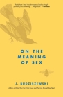 On the Meaning of Sex By J. Budziszewski Cover Image