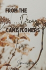 From The Decay Came Flowers Cover Image