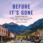 Before It's Gone: Stories from the Front Lines of Climate Change in Small-Town America Cover Image