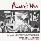 Picasso's War: The Destruction of Guernica, and the Masterpiece That Changed the World By Russell Martin, Oliver Wyman (Read by) Cover Image