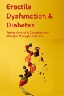 Erectile Dysfunction & Diabetes: Taking Control & Changing Your Lifestyle Throught Keto Diet: How The Ketogenic Diet Works For Type 2 Diabetes By Tabetha Juluke Cover Image