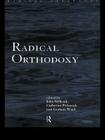 Radical Orthodoxy: A New Theology (Routledge Radical Orthodoxy) By John Milbank (Editor), Catherine Pickstock (Editor), Graham Ward (Editor) Cover Image