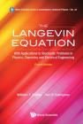 Langevin Equation, The: With Applications to Stochastic Problems in Physics, Chemistry and Electrical Engineering (Fourth Edition) By William T. Coffey, Yuri P. Kalmykov Cover Image