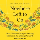 Nowhere Left to Go: How Climate Change Is Driving Species to the Ends of the Earth Cover Image