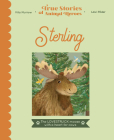 Sterling: The lovestruck moose with a heart for cows (True Stories of Animal Heroes) Cover Image