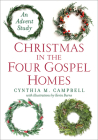 Christmas in the Four Gospel Homes: An Advent Study By Cynthia M. Campbell Cover Image