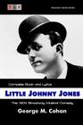 Little Johnny Jones: The 1904 Broadway Musical Comedy: Complete Book and Lyrics By George M. Cohan Cover Image