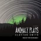 Anomaly Flats Lib/E By Teri Schnaubelt (Read by), Clayton Smith Cover Image
