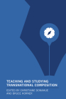 Teaching and Studying Transnational Composition By Christiane Donahue (Editor), Bruce Horner (Editor) Cover Image