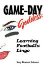 Game-Day Goddess: Learning Football's Lingo (Game-Day Goddess Sports Series) By Suzy Beamer Bohnert Cover Image