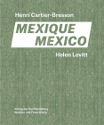 Helen Levitt, Henri Cartier-Bresson: Mexico By Helen Levitt (Photographer), Henri Cartier-Bresson (Photographer), Thomas Zander (Editor) Cover Image