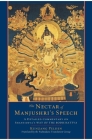 The Nectar of Manjushri's Speech: A Detailed Commentary on Shantideva's Way of the Bodhisattva By Kunzang Pelden, Padmakara Translation Group (Translated by) Cover Image