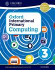 Oxford International Primary Computing Student Book 3 By Alison Page, Diane Levine, Karl Held Cover Image