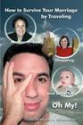 How to Survive Your Marriage by Traveling: Mother-in-Laws, Shopping, and Baby Talk, Oh My! By Dominick A. Miserandino Cover Image