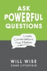 Ask Powerful Questions: Create Conversations That Matter Cover Image