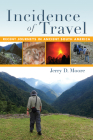 Incidence of Travel: Recent Journeys in Ancient South America By Jerry D. Moore Cover Image