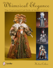 Whimsical Elegance: The Costumed Cat Dolls of Helen Cohen Cover Image