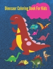 Dinosaur Coloring Book For Kids: Beautiful dinosaur coloring book for girls, boys, toddlers, preschoolers, kids 3-8 Cover Image