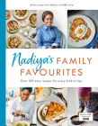 Nadiya’s Family Favourites: Easy, beautiful and show-stopping recipes for every day from Nadiya's BBC TV series Cover Image