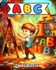 ABC Malbuch: Alphabet Malvorlagen mit Tieren, Essen und Mehr für Kleinkinder Cover Image