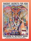 Ancient Secrets for Kids: Coloring and Activity book By Clint G. Rogers, Heidi M. Aden Cover Image