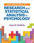 The Process of Research and Statistical Analysis in Psychology By Dawn M. McBride Cover Image