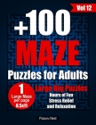 +100 Maze Puzzles for Adults: Large 111 Maze With Solutions, Brain Games Activity Book for Adults, 8.5x11 Large Print One Maze per Page (Vol 12) By Pazuru Nest Cover Image