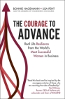 The Courage To Advance: Real life resilience from the world’s most successful women in business By Bonnie Hagemann, Lisa Pent, The WomenExecs on Boards Cover Image