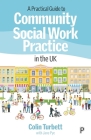 A Practical Guide to Community Social Work Practice in the UK By Colin Turbett, Jane Pye (Other) Cover Image