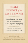 Heart Essence of the Vast Expanse: Foundational Practices and the Transmission of the Longchen Nyingthig By Anne Carolyn Klein, Adzom Paylo (Foreword by) Cover Image