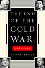 The End of the Cold War: 1985-1991 By Robert Service Cover Image