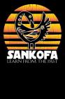SANKOFA - Learn From The Past: Asante Adinkra symbol bird By Bronson Summers Journals Cover Image
