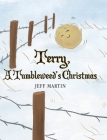 Terry, A Tumbleweed's Christmas By Jeff Martin Cover Image