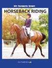 My Favorite Sport: Horseback Riding By Nancy Streza Cover Image