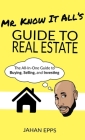 Mr. Know It All's Guide to Real Estate Cover Image