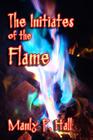 The Initiates of the Flame By Manly P. Hall Cover Image