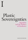 Plastic Sovereignties: Agamben and the Politics of Aesthetics (Incitements) Cover Image